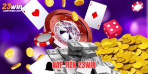 hướng dẫn cách nạp tiền 23win