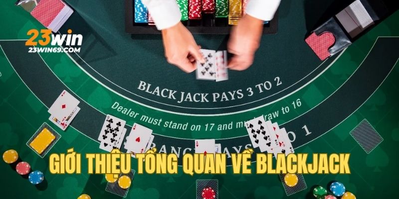 Blackjack 23WIN - Game bài chiến thuật hấp dẫn bậc nhất