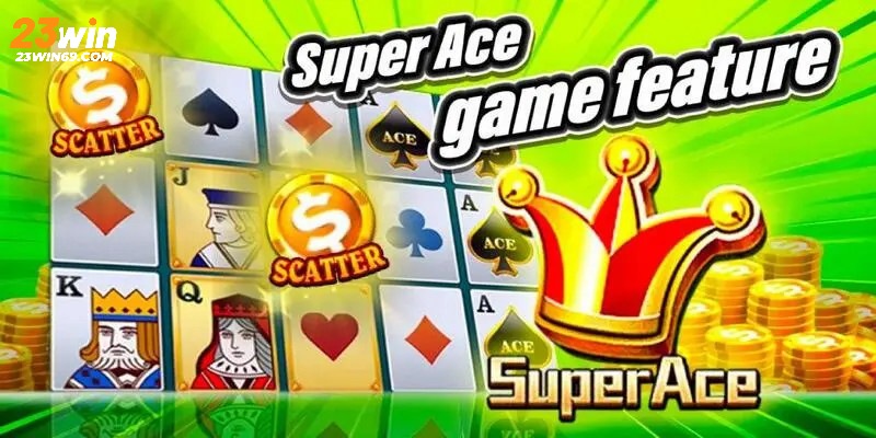 Thử sức với game Super Ace của sảnh slot