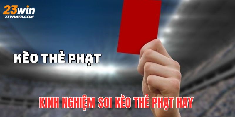 Bỏ túi 3 chiến thuật soi kèo thẻ phạt hiệu quả, thắng lớn